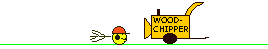 Click image for larger version

Name:	woodchipper.gif
Views:	43
Size:	17.6 KB
ID:	752